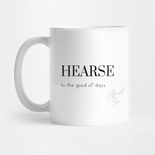 Hearse to the good ol' days Mug